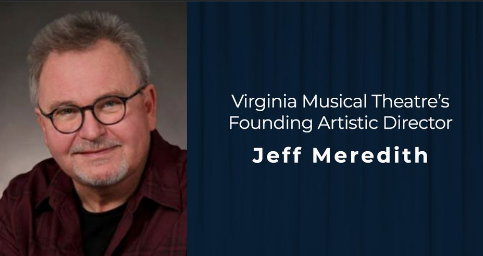 Jeff Meredith Death Founder And Founding Artistic Director Of Virginia Musical Theatre Has Passed Away